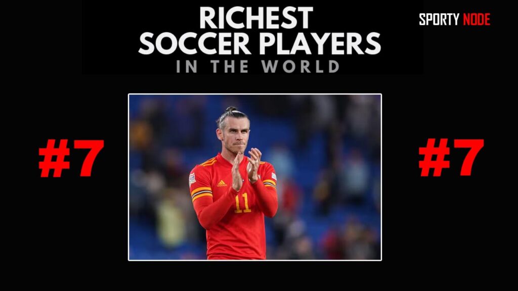 Gareth Bale 7th Richest Soccer Players