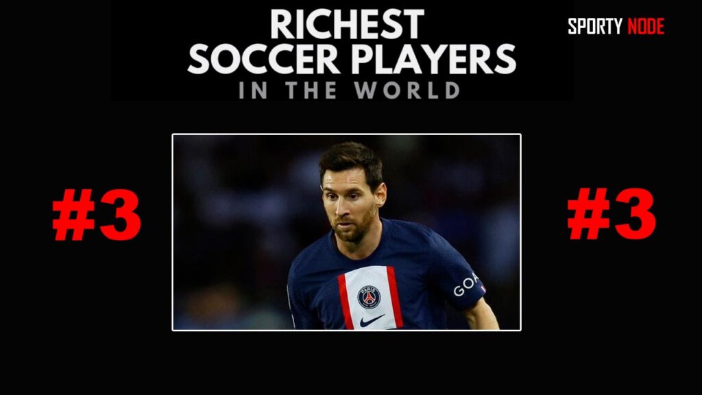 Lionel Messi Number 3 Richest Soccer Players