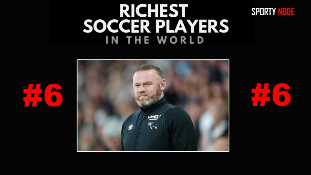 Wayne Rooney 6th Richest Soccer Players