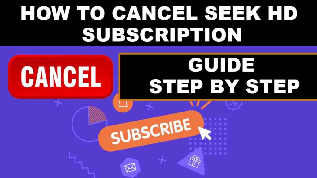How to Cancel Seek HD Subscription A Comprehensive Guide