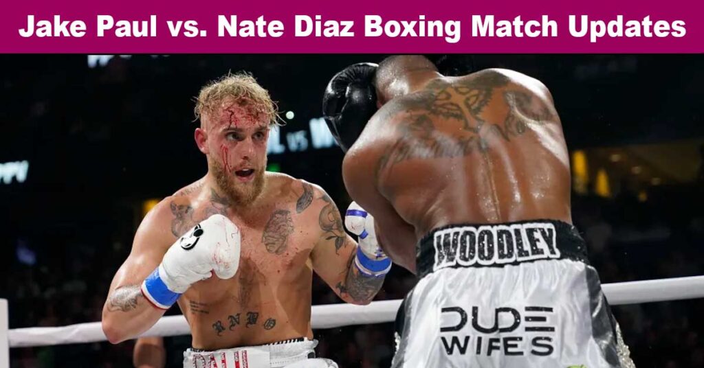 Jake Paul Nate Diaz Boxing Match Updates